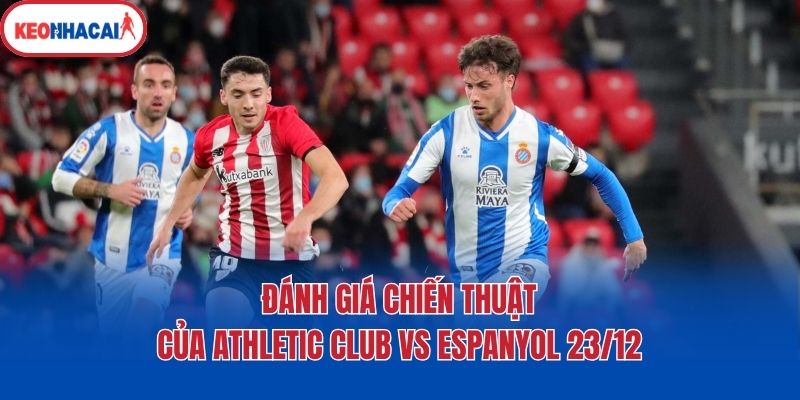 danh gia chien thuat cua athletic club vs espanyol 23 12 Đánh giá chiến thuật của Athletic Club vs Espanyol 23/12