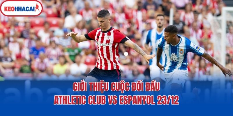 gioi thieu cuoc doi dau athletic club vs espanyol 23 12 Giới thiệu cuộc đối đầu Athletic Club vs Espanyol 23/12