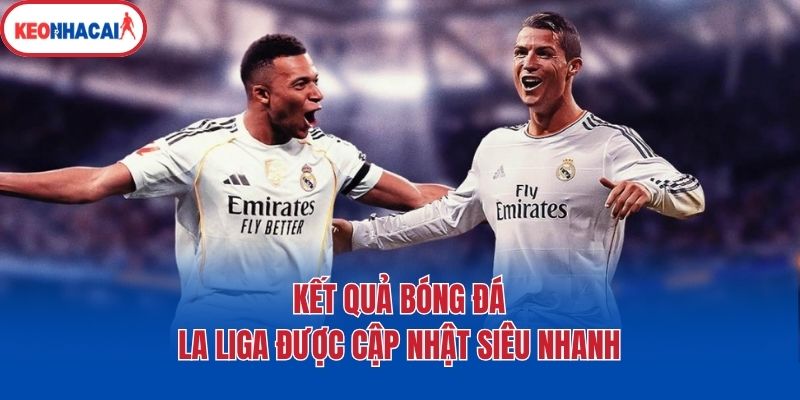 ket qua bong da la liga duoc cap nhat sieu nhanh Kết quả bóng đá La Liga được cập nhật siêu nhanh