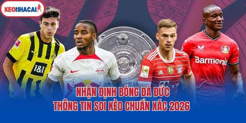 Nhận Định Bóng Đá Đức - Thông Tin Soi Kèo Chuẩn Xác 2026 1 Nhận Định Bóng Đá Đức - Thông Tin Soi Kèo Chuẩn Xác 2026