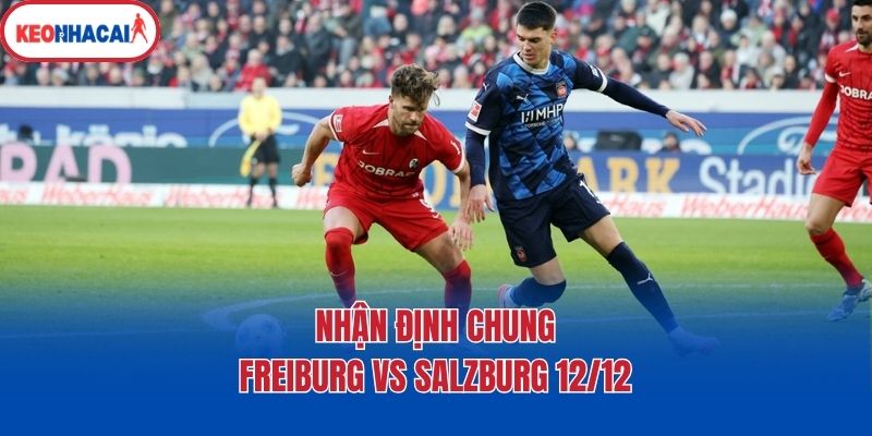 nhan dinh chung freiburg vs salzburg 12 12 Nhận định chung Freiburg vs Salzburg 12/12
